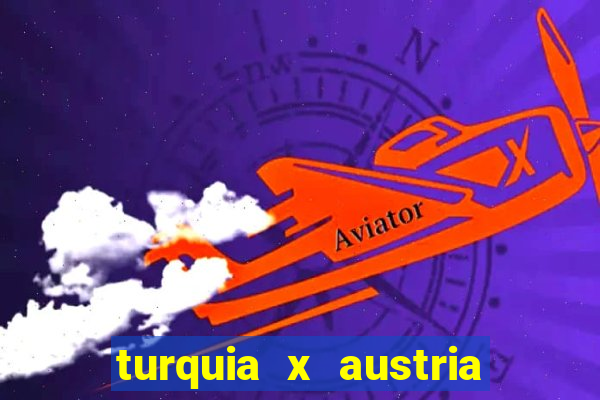 turquia x austria onde assistir